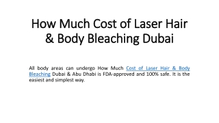 How Much Cost of Laser Hair & Body Bleaching Dubai