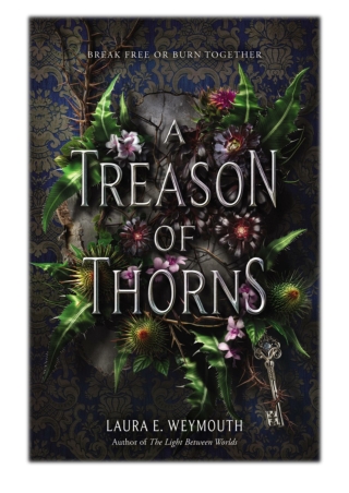 [PDF] Free Download A Treason of Thorns By Laura E. Weymouth