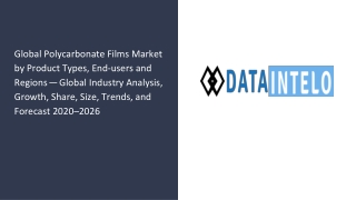 Global Polycarbonate Films Market by Product Types, End-users and Regions — Global Industry Analysis, Growth, Share, Siz