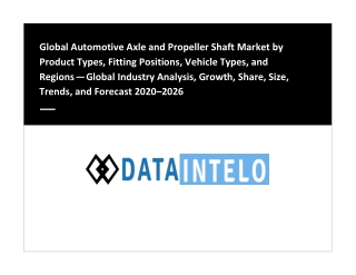 Global Automotive Axle and Propeller Shaft Market by Product Types, Fitting Positions, Vehicle Types, and Regions — Glob