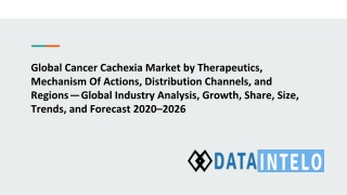 Global Cancer Cachexia Market by Therapeutics, Mechanism Of Actions, Distribution Channels, and Regions — Global Industr