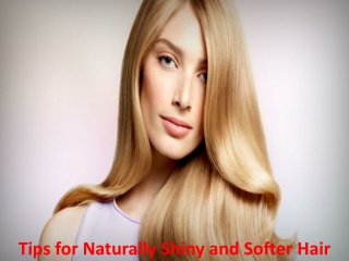 Tips for Naturally Shiny and Softer Hair