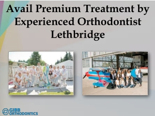 Avail Premium Treatment by Experienced Orthodontist Lethbridge