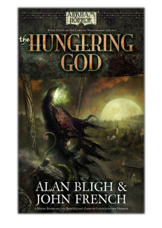 [PDF] Free Download Arkham Horror: The Hungering God By Alan Bligh & John French