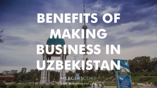 Benefits of Making Business in Uzbekistan | Buy & Sell Business