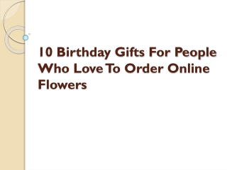 10 Birthday Gifts For People Who Love To Order Online Flowers