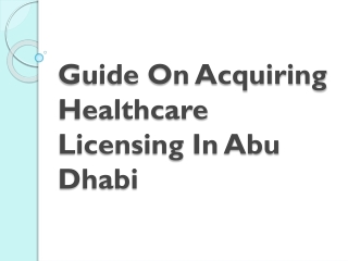 Guide On Acquiring Healthcare Licensing In Abu Dhabi