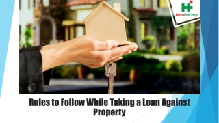 Rules To Follow While Taking A Loan Against Property