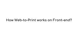 How Web-to-Print works on Front-end?