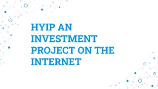 HYIP AN INVESTMENT PROJECT ON THE INTERNET