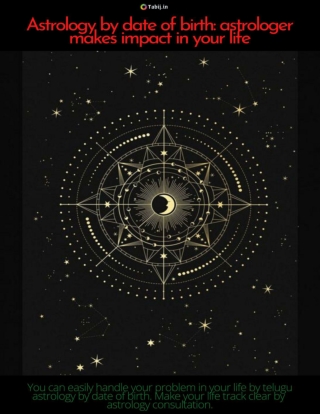 Astrology by date of birth: astrologer makes an impact in your life
