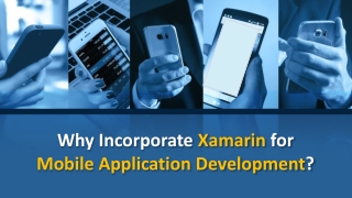 Why Incorporate Xamarin for Mobile Application Development