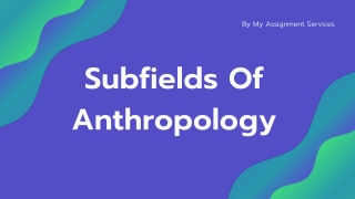 Subfields of Anthropology by My Assignment Services