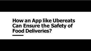 How an App like Ubereats Can Ensure the Safety of Food Deliveries?