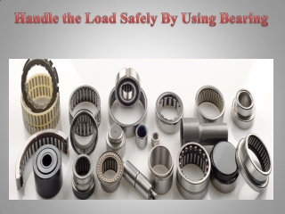 Handle the Load Safely By Using Bearing
