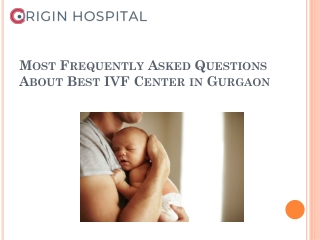 Most Frequently Asked Questions About Best IVF Center in Gurgaon