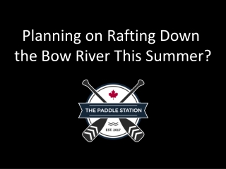 Planning Your Calgary Rafting Vacation