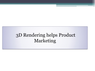 3D Rendering helps Product Marketing
