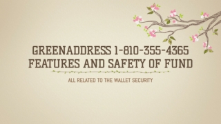 GREENADDRESS 1-810-355-4365 FEATURES AND SAFETY OF FUND