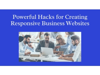 Powerful Hacks for Creating Responsive Business Websites