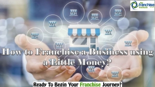 How to Franchise a Business using a Little Money?