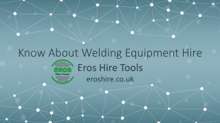 Choose Welding Hire Equipment for Your Project | Eros Hire Tools