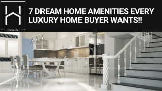 7 Dream Home Amenities Every Luxury Home Buyer Wants!!