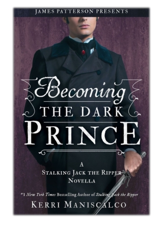 [PDF] Free Download Becoming the Dark Prince: A Stalking Jack the Ripper Novella By Kerri Maniscalco