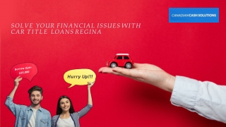 Solve Your Financial Issues With Car Title Loans Regina