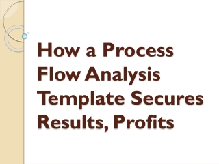 How a Process Flow Analysis Template Secures Results, Profits