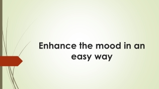 Enhance the mood in an easy way