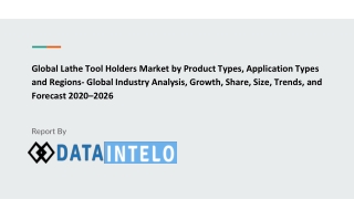 Global Lathe Tool Holders Market by Product Types, Application Types and Regions- Global Industry Analysis, Growth, Shar