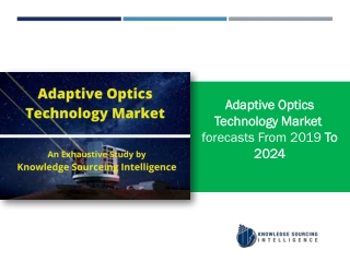 Adaptive Optics Technology Market to grow at a CAGR of 32.58% (2019-2025)