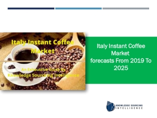 Italy Instant Coffee Market Research Report- Forecasts From 2024 To 2019