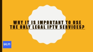 Why it is Important to Use the Only Legal IPTV Services?