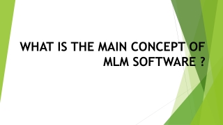WHAT IS THE MAIN CONCEPT OF MLM SOFTWARE?
