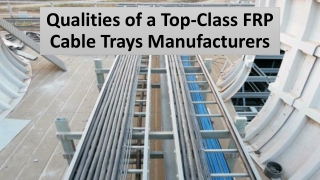 Best attributes of a world-class FRP Cable Trays manufacturer