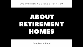 Everything You Need to Know About Retirement Homes - Douglass Village