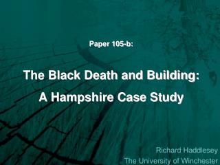 Paper 105-b: The Black Death and Building: A Hampshire Case Study