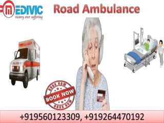 Hi-tech Road Ambulance Service in Delhi and Bokaro by Medivic Ambulance