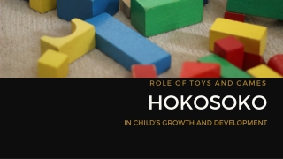 ROLE OF TOYS AND GAMES IN CHILD’S GROWTH AND DEVELOPMENT