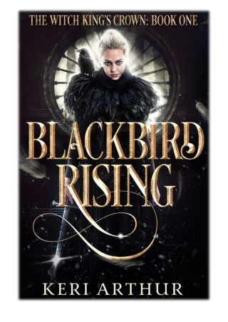 [PDF] Free Download Blackbird Rising By Keri Arthur