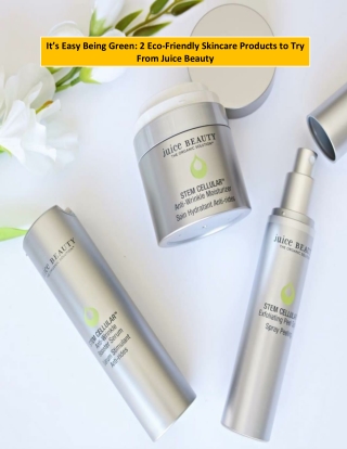 It’s Easy Being Green: 2 Eco-Friendly Skincare Products to Try From Juice Beauty
