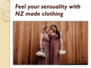 Feel your sensuality with NZ made clothing