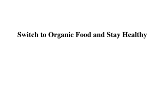 Switch to Organic Food and Stay Healthy