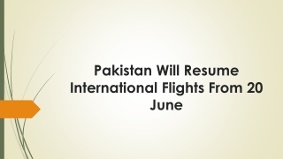 Pakistan Will Resume International Flights From 20 June