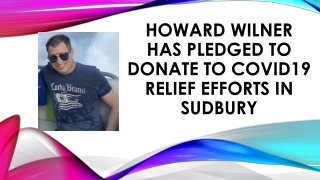 Howard Wilner Has Pledged to Donate To COVID19 Relief Efforts in Sudbury