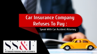 Car Insurance Company Refuses To Pay : Speak With Car Accident Attorney