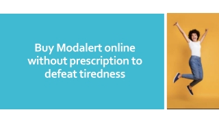 Buy Modalert online without prescription to defeat tiredness