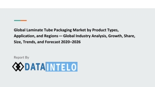 Global Laminate Tube Packaging Market by  — Global Industry Analysis, Growth, Share, Size, Trends, and Forecast 2020–202